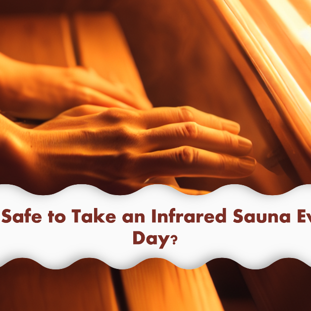 Is It Safe to Take an Infrared Sauna Every Day? A Comprehensive Look