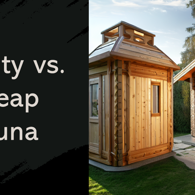 Quality vs. Cheap Sauna: What's the Difference?
