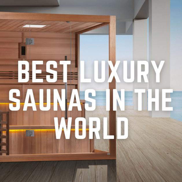 BEST LUXURY SAUNAS IN THE WORLD