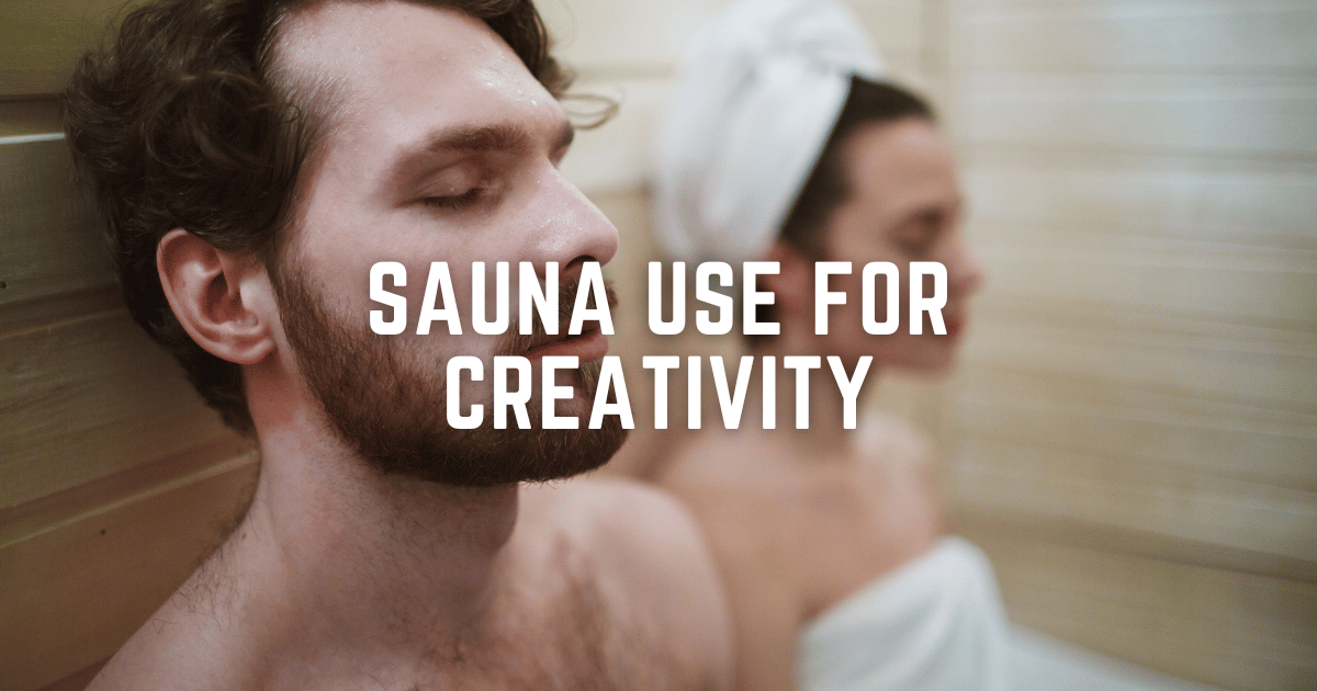 SAUNA USE FOR CREATIVITY