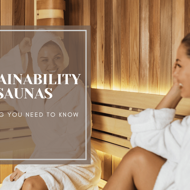 The Environmental Impact of Saunas and How to Choose an Eco-Friendly Sauna