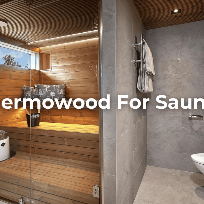 Why Thermowood is the Best Wood for Saunas