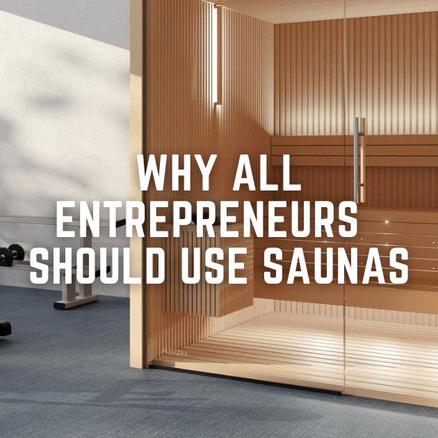 Heat Up Your Hustle: Why Successful Entrepreneurs Swear by Saunas