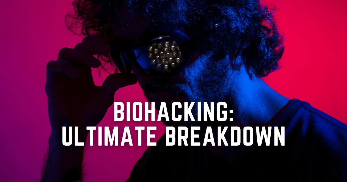 Biohacking: What is it and Why is Everyone Talking About It?