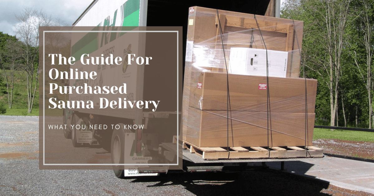 How to Take Delivery of Your Online-Purchased Sauna