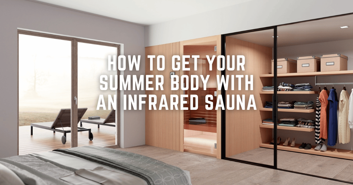 Summer Body WITH AN INFRARED SAUNA