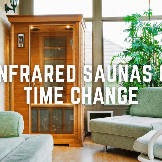 How an Infrared Sauna Can Help You Adjust to the Time Change